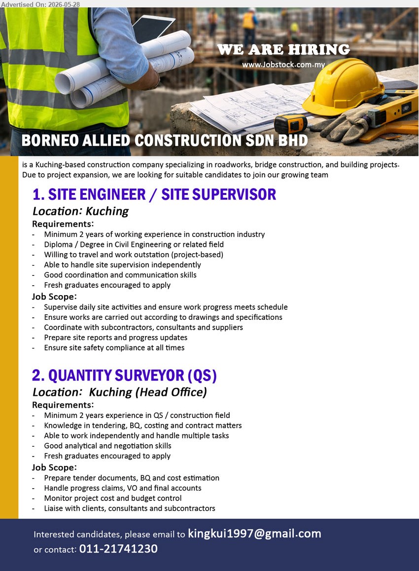 BORNEO ALLIED CONSTRUCTION SDN BHD - 1. SITE ENGINEER / SITE SUPERVISOR (Kuching), Diploma / Degree in Civil Engineering or related field; Minimum 2 years; Supervise daily site activities; Fresh graduates encouraged to apply.
2. QUANTITY SURVEYOR (QS) (Kuching Head Office), Minimum 2 years experience in QS / construction field; Prepare tender documents, BQ and cost estimation; Fresh graduates encouraged to apply.
Call 011-21741230 / Email Resume