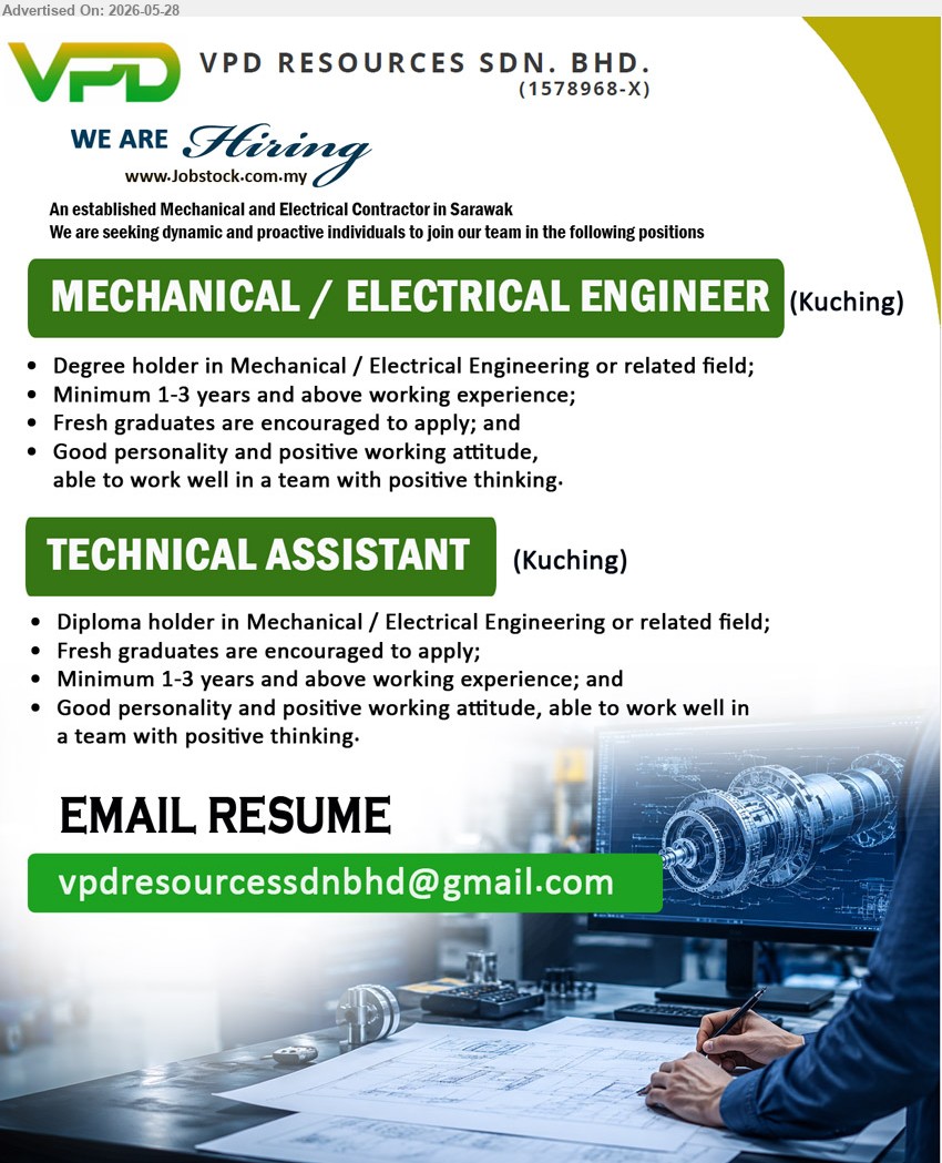 VPD RESROUCES SDN BHD - 1. MECHANICAL / ELECTRICAL ENGINEER (Kuching), Degree holder in Mechanical / Electrical Engineering or related field; Minimum 1-3 years and above working experience; Fresh graduates are encouraged to apply.
2. TECHNICAL ASSISTANT (Kuching), Diploma holder in Mechanical / Electrical Engineering or related field; Minimum 1-3 years and above working experience; Fresh graduates are encouraged to apply.
Email Resume