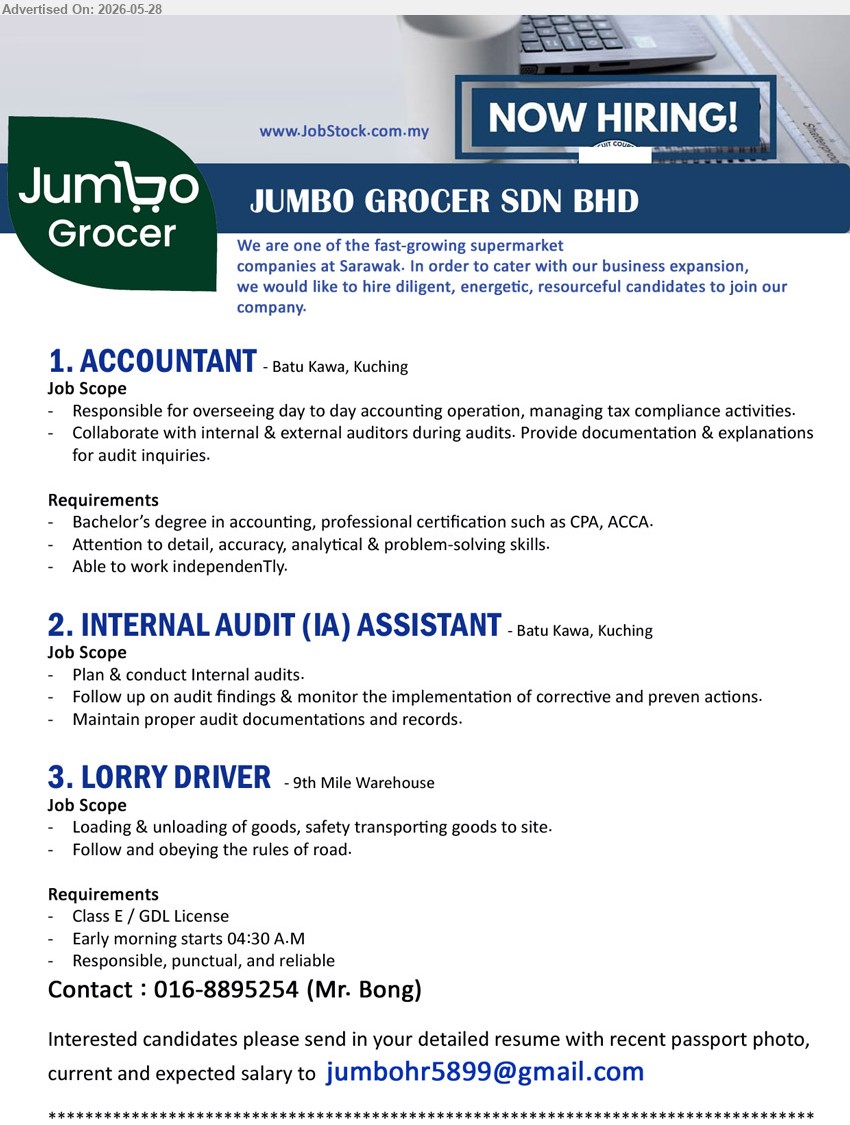 JUMBO GROCER SDN BHD - 1. ACCOUNTANT (Batu Kawa, Kuching), Bachelor’s degree in accounting, professional certification such as CPA, ACCA; overseeing day to day accounting operation; managing tax compliance activities.
2. INTERNAL AUDIT (IA) ASSISTANT (Batu Kawa, Kuching), Plan & conduct Internal audits; Follow up on audit findings; Maintain proper audit documentations and records.
3. LORRY DRIVER (9th Mile Warehouse), Class E / GDL License; Loading & unloading of goods; Early morning starts 04:30 A.M; Responsible, punctual, and reliable.
Call 016-8895254 / Email Resume