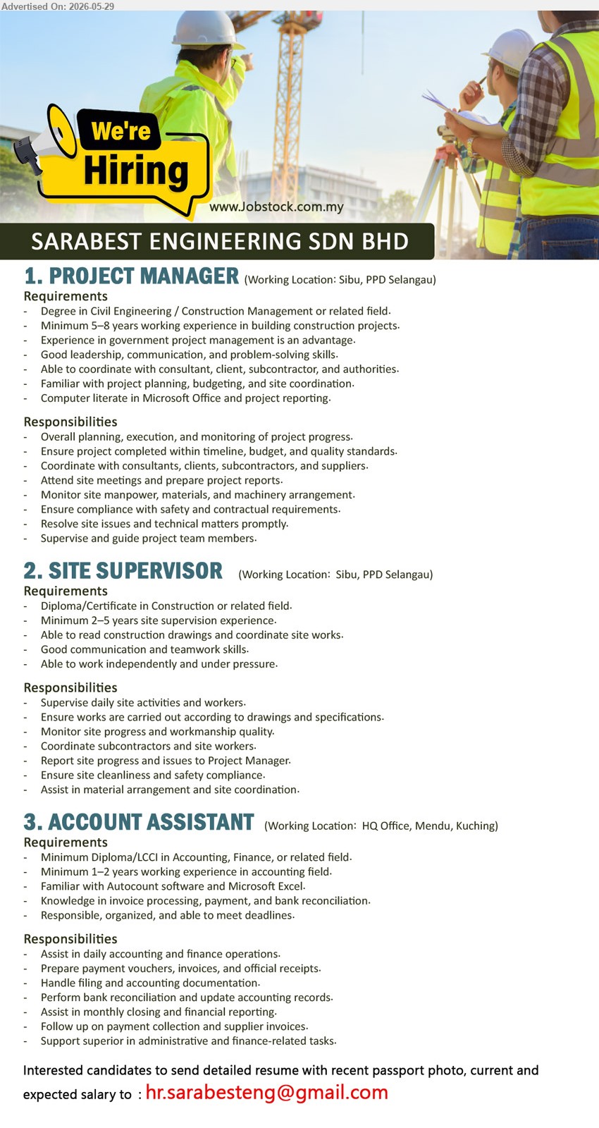 SARABEST ENGINEERING SDN BHD - 1. PROJECT MANAGER (Sibu, PPD Selangau), Degree in Civil Engineering / Construction Management or related field; Minimum 5–8 years; Overall planning, execution, and monitoring of project progress.
2. SITE SUPERVISOR (Sibu, PPD Selangau), Diploma/Certificate in Construction or related field; Minimum 2–5 years site supervision experience; Supervise daily site activities and workers.
3. ACCOUNT ASSISTANT (HQ Office, Mendu, Kuching), Minimum Diploma/LCCI in Accounting, Finance, or related field; Minimum 1–2 years; Assist in daily accounting and finance operations.
Email Resume