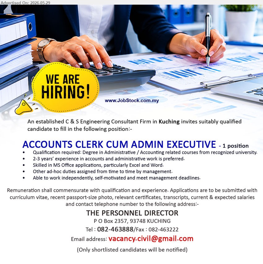 ADVERTISER (C & S Consultant Firm) - ACCOUNTS CLERK CUM ADMIN EXECUTIVE (Kuching), Remuneration shall commensurate with qualification and experience, Degree in Administrative / Accounting related courses, 2-3 years’ experience, Other ad-hoc duties assigned.
call tel 082-463888 or Email Resume