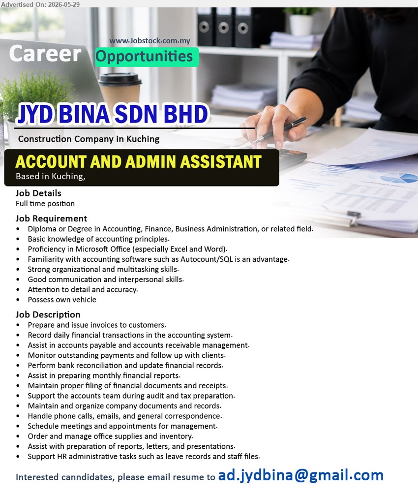 JYD BINA SDN BHD - ACCOUNT AND ADMIN ASSISTANT (Kuching), Diploma or Degree in Accounting, Finance, Business Administration, Prepare and issue invoices, Record daily financial transactions, Full time position.
Email Resume