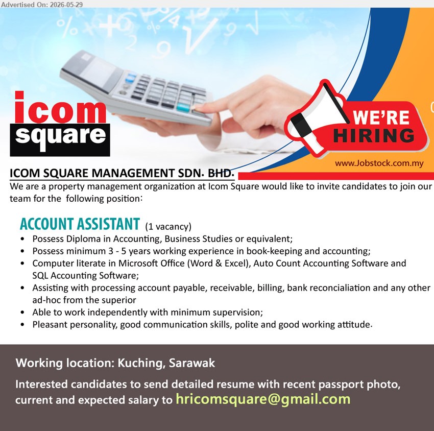 ICOM SQUARE MANAGEMENT SDN BHD - ACCOUNT ASSISTANT (Kuching, Sarawak), Possess Diploma in Accounting, Business Studies or equivalent, minimum 3 - 5 years working experience, processing account payable, receivable, billing.
Email Resume