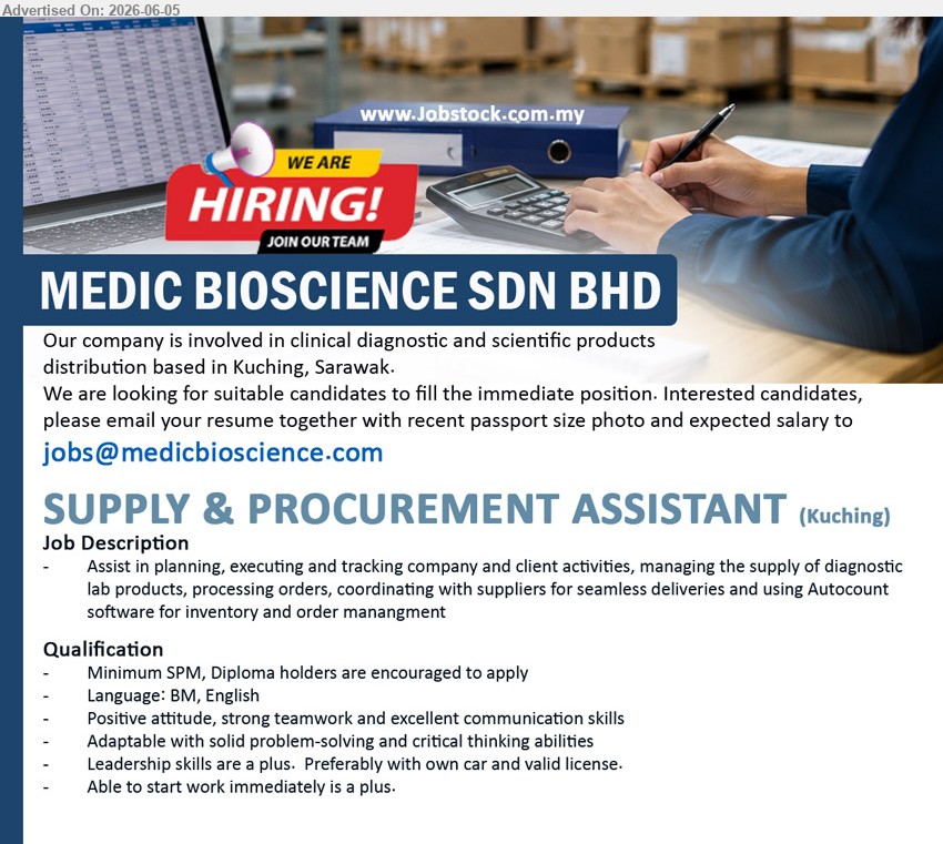 MEDIC BIOSCIENCE SDN BHD - SUPPLY & PROCUREMENT ASSISTANT (Kuching), Minimum SPM, Diploma holders are encouraged to apply, BM, English, using Autocount software for inventory and order management
Email Resume