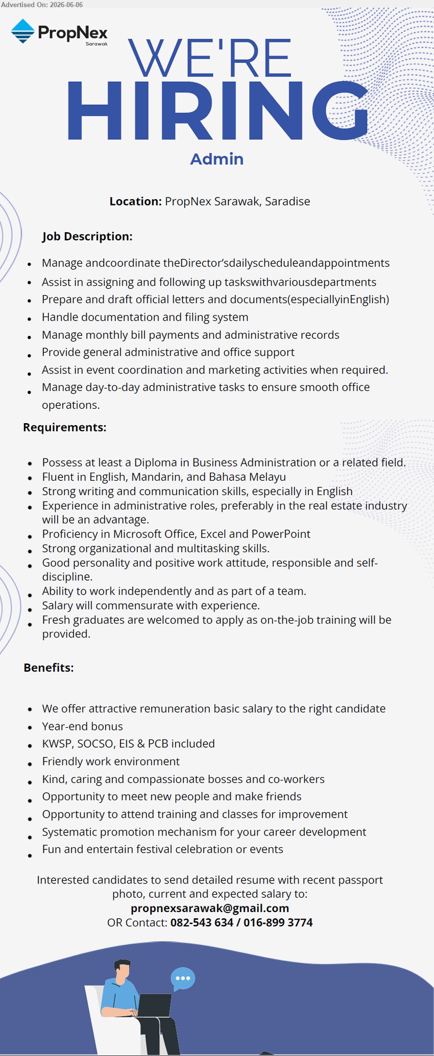 PROPNEX SARAWAK - ADMIN (Saradise, Kuching), Salary will commensurate with experience, Diploma in Business Administration or a related field, Fluent in English, Mandarin, and Bahasa Melayu
call / whatsapp 082-543 634 / 016-899 3774 or Email Resume