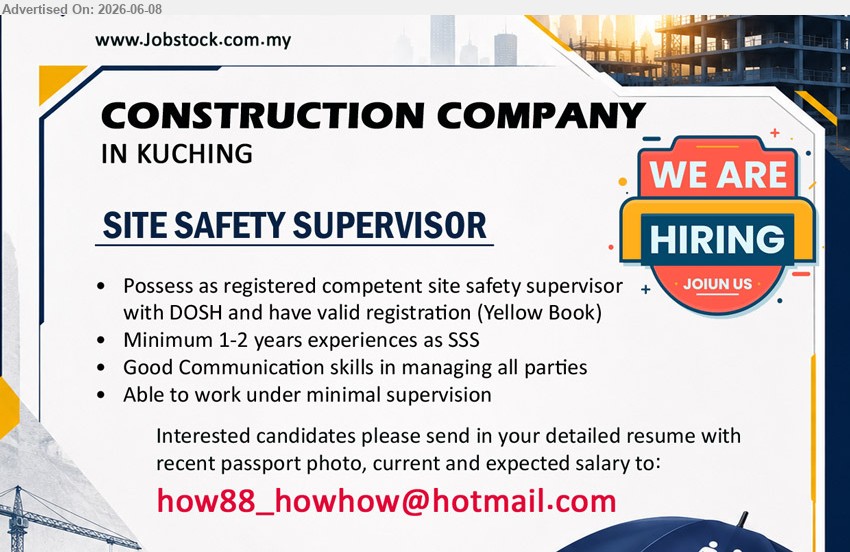 ADVERTISER (Construction Company) - SITE SAFETY SUPERVISOR (Kuching), registered competent site safety supervisor with DOSH and have valid registration (Yellow Book), Minimum 1-2 years experiences as SSS
Email Resume