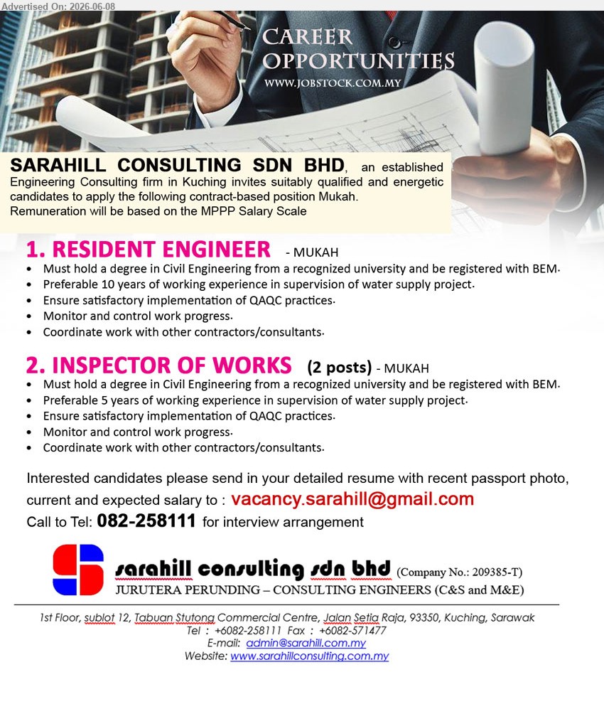 SARAHILL CONSULTING SDN BHD - 1. RESIDENT ENGINEER (Mukah), Remuneration will be based on the MPPP Salary Scale, degree in Civil Engineering, Preferable 10 years of working experience
2. INSPECTOR OF WORKS (Mukah), Remuneration will be based on the MPPP Salary Scale, degree in Civil Engineering, Preferable 5 years of working experience
call / whatsapp 082-258111 or Email Resume