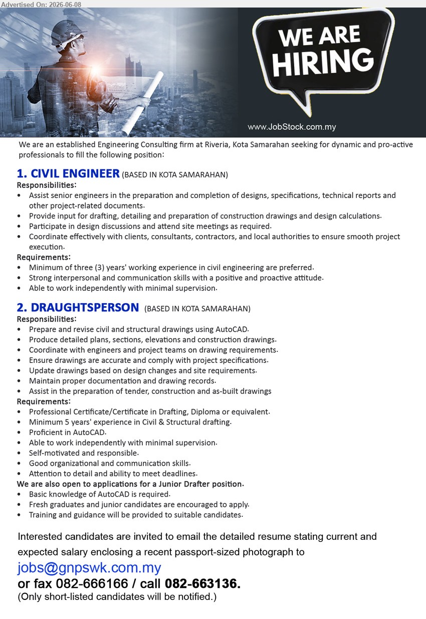 ADVERTISER (Engineering Consulting Firm) - 1. CIVIL ENGINEER (Kota Samarahan), Minimum of three (3) years' working experience, Assist senior engineers in the preparation and completion of designs
2. DRAUGHTSPERSON (Kota Samarahan), Professional Certificate/Certificate in Drafting, Diploma or equivalent, Minimum 5 years' experience, Prepare and revise civil and structural drawings using AutoCAD
call / whatsapp 082-663136 or Email Resume