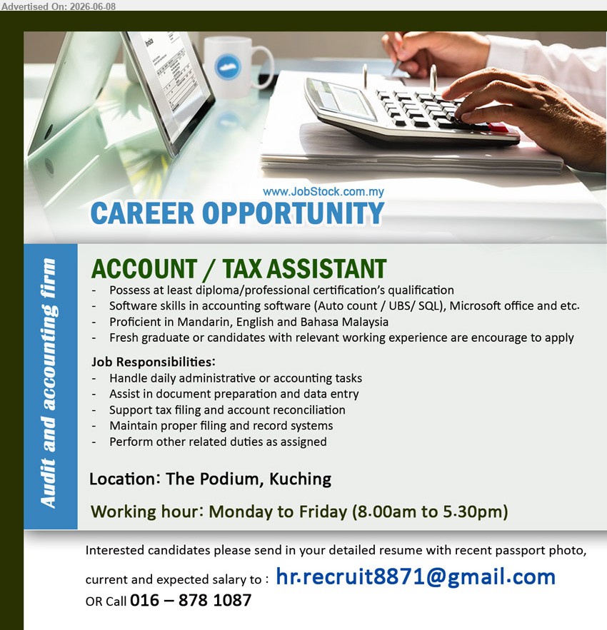 ADVERTISER (Audit and Accounting Firm) - ACCOUNT / TAX ASSISTANT (The Podium, Kuching), diploma/professional certification’s qualification, Software skills in accounting software (Auto Count / UBS/ SQL), Handle daily administrative or accounting tasks
call / whatsapp 016 – 878 1087 or Email Resume