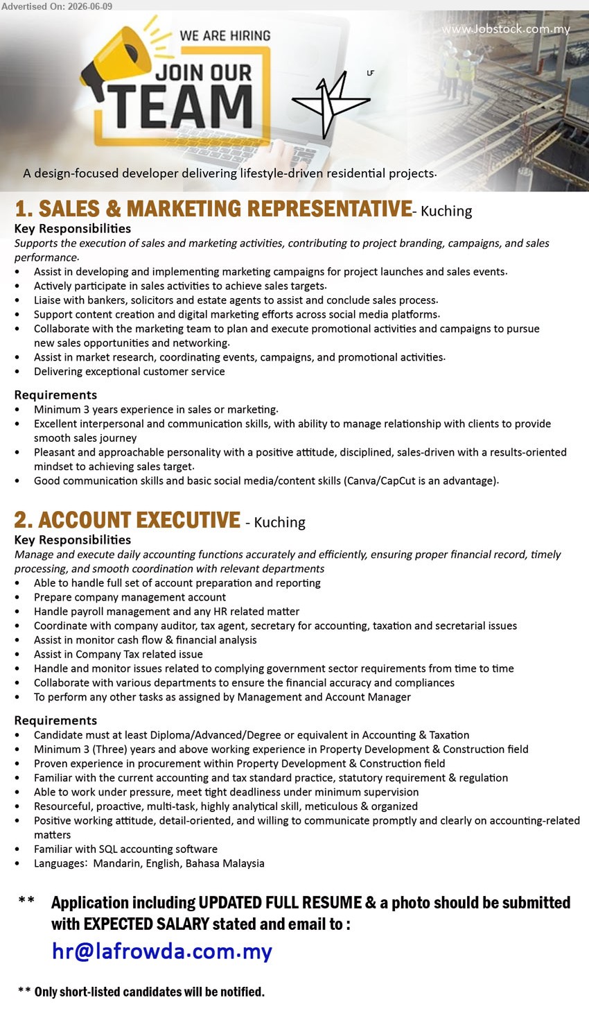 ADVERTISER (Developer) - 1. SALES & MARKETING REPRESENTATIVE (Kuching), Minimum 3 years experience in sales or marketing, Supports the execution of sales and marketing activities, Delivering exceptional customer service
2. ACCOUNT EXECUTIVE (Kuching), Diploma/Advanced/Degree or equivalent in Accounting & Taxation, Minimum 3 years and above working experience, Familiar with SQL accounting software
Email Resume