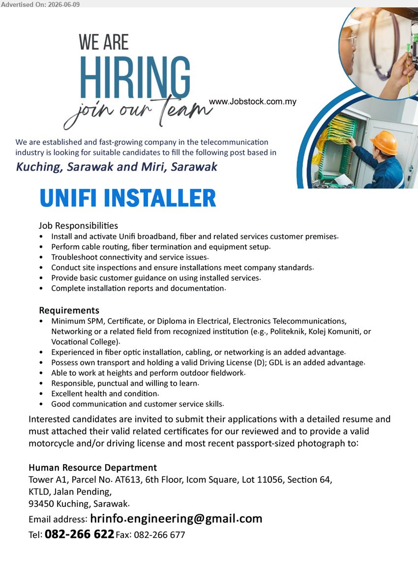 ADVERTISER (Telecommunication Industry) - UNIFI INSTALLER (Kuching and Miri, Sarawak), Minimum SPM, Certificate, or Diploma in Electrical, Electronics Telecommunications, Install and activate Unifi broadband, fiber and related services
call / whatsapp 082-266 622 or Email Resume
