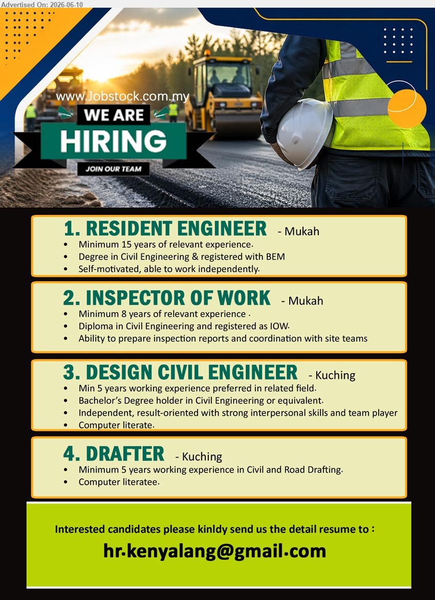 ADVERTISER - 1. RESIDENT ENGINEER (Mukah), Minimum 15 years of relevant experience, Degree in Civil Engineering & registered with BEM, Self-motivated
2. INSPECTOR OF WORK (Mukah), Minimum 8 years of relevant experience, Diploma in Civil Engineering and registered as IOW, prepare inspection reports
3. DESIGN CIVIL ENGINEER (Kuching), Min 5 years working experience, Bachelor’s Degree holder in Civil Engineering or equivalent, Computer literate
4. DRAFTER (Kuching), Minimum 5 years working experience in Civil and Road Drafting, Computer literatee
Email Resume