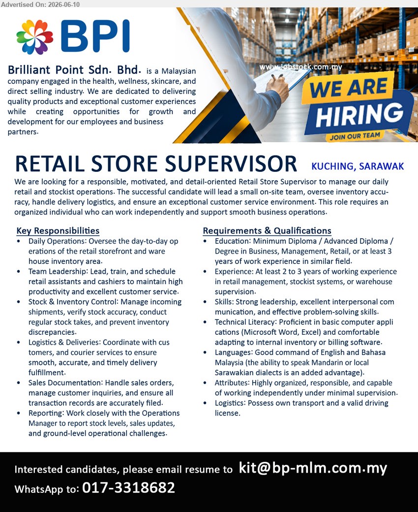 BRILLIANT POINT SDN BHD - RETAIL STORE SUPERVISOR (Kuching, Sarawak), Minimum Diploma / Advanced Diploma / Degree, At least 2 to 3 years of working experience, oversee daily retail and stock operations
WhatsApp 017-3318682 or Email Resume