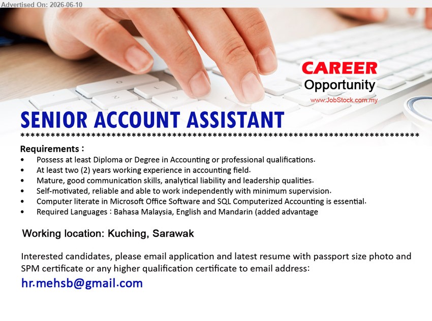 ADVERTISER - SENIOR ACCOUNT ASSISTANT (Kuching, Sarawak), Diploma or Degree in Accounting, At least two (2) years working experience, Microsoft Office Software and SQL Computerized Accounting
Email Resume