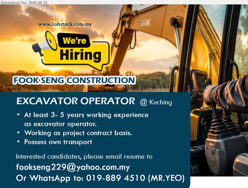 FOOK SENG CONSTRUCTION - EXCAVATOR OPERATOR (Kuching), At least 3- 5 years working experience, Working as project contract basis, Possess own transport
WhatsApp 019-889 4510 or Email Resume