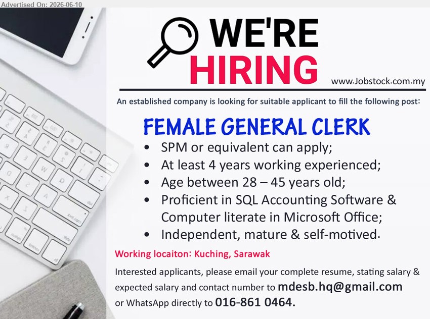 ADVERTISER - FEMALE GENERAL CLERK (Kuching, Sarawak), SPM or equivalent, At least 4 years working experienced, Age between 28 – 45 years old, SQL Accounting Software
WhatsApp 016-861 0464 or Email Resume