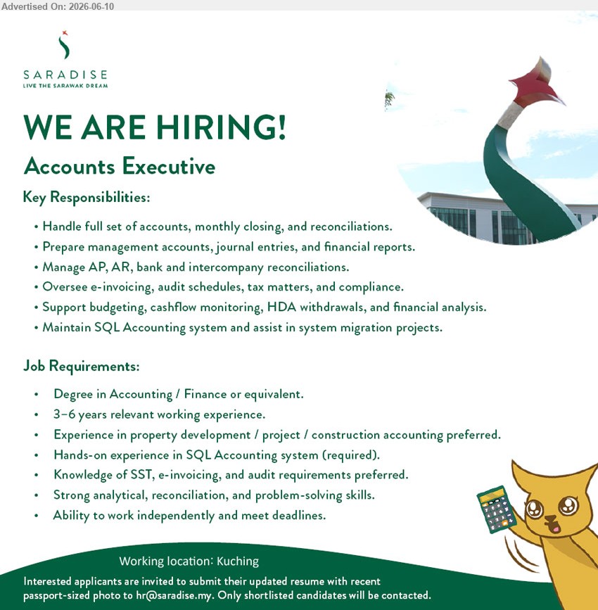 SARADISE SDN BHD - ACCOUNTS EXECUTIVE (Kuching), Degree in Accounting / Finance or equivalent, 3–6 years relevant working experience, Handle full set of accounts, monthly closing, and reconciliations
Email Resume
