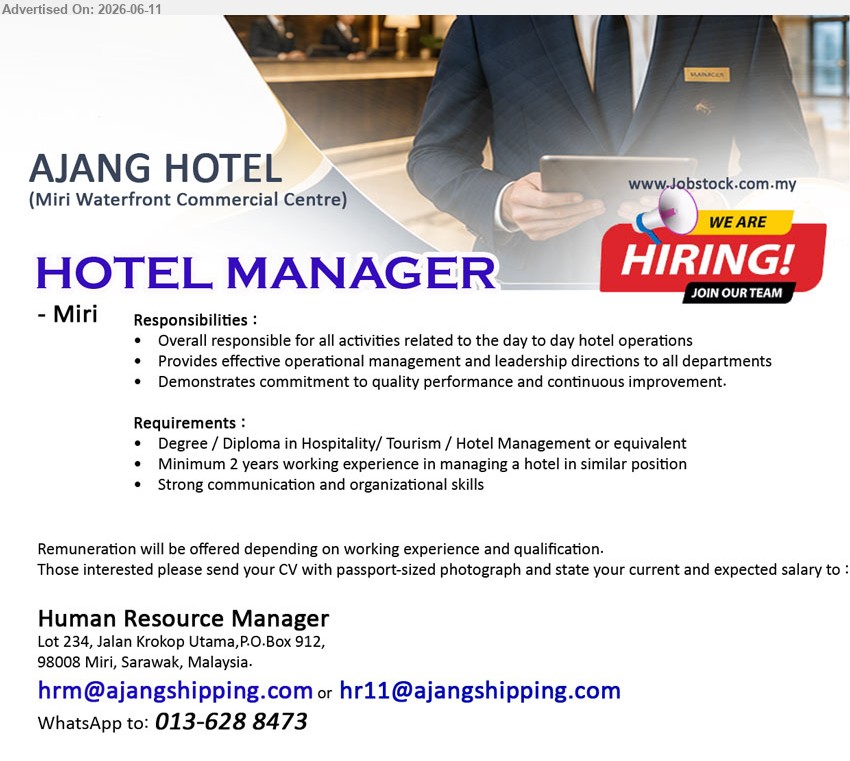AJANG HOTEL (Miri Waterfront Commercial Centre) - HOTEL MANAGER (Miri), Degree / Diploma in Hospitality/ Tourism / Hotel Management or equivalent, Minimum 2 years working experience
call / whatsapp 013-6288473 or Email Resume