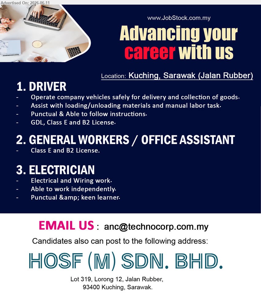 HOSF (M) SDN BHD - 1. DRIVER (Kuching, Sarawak (Jalan Rubber)), GDL, Class E and B2 License, Operate company vehicles safely for delivery and collection of goods
2. GENERAL WORKERS / OFFICE ASSISTANT (Kuching, Sarawak (Jalan Rubber)), Class E and B2 License
3. ELECTRICIAN (Kuching, Sarawak (Jalan Rubber)), Electrical and Wiring work, Able to work independently, Punctual & keen learner
Email Resume
