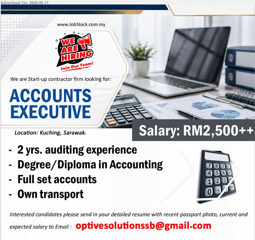 ADVERTISER (Contractor firm) - ACCOUNTS EXECUTIVE (Kuching, Sarawak), Salary: RM2,500++, Degree/Diploma in Accounting, 2 yrs. auditing experience, Full set accounts
Email Resume