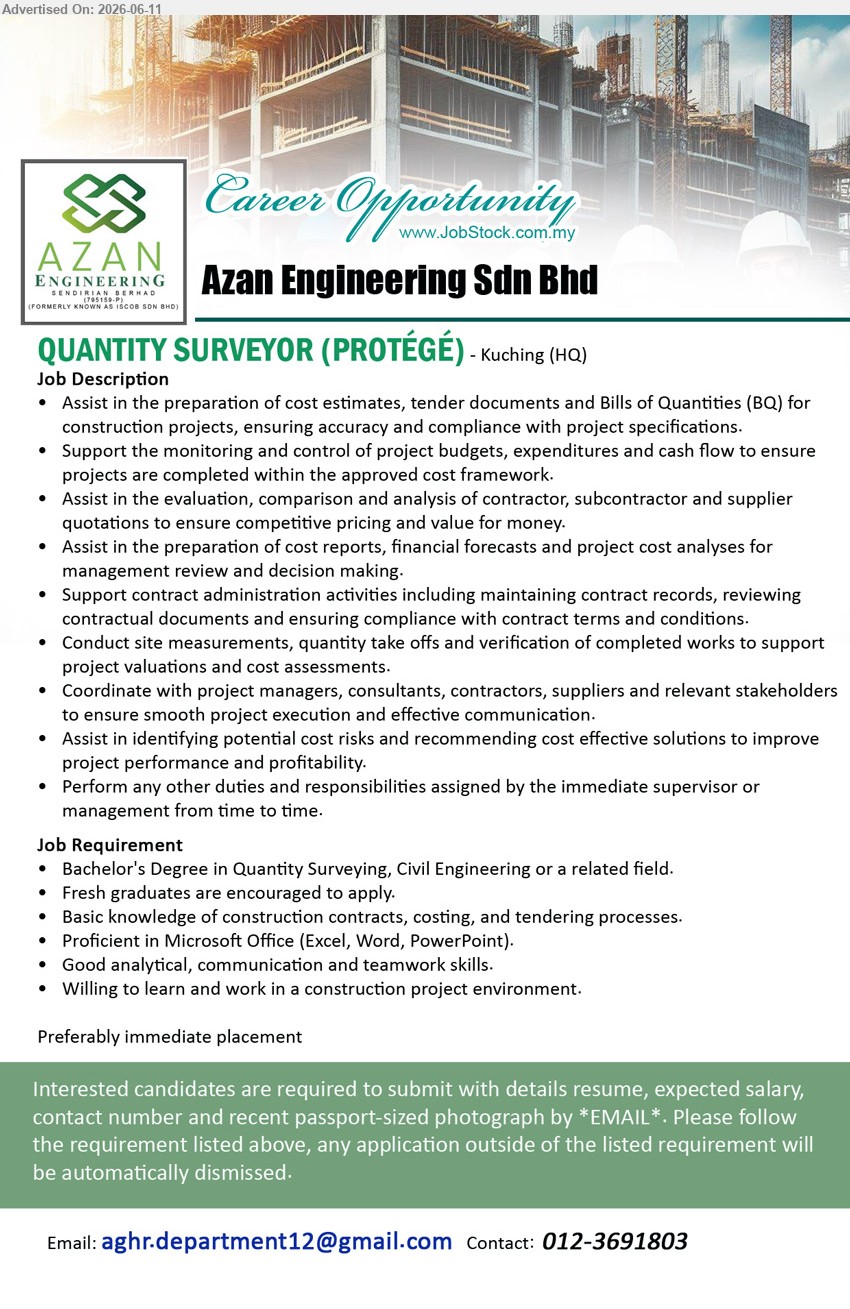 AZAN ENGINEERING SDN BHD - QUANTITY SURVEYOR (PROTÉGÉ) (Kuching (HQ)), Bachelor's Degree in Quantity Surveying, Civil Engineering or a related field, Fresh graduates are encouraged to apply
call / whatsapp 012-3691803 or Email Resume
