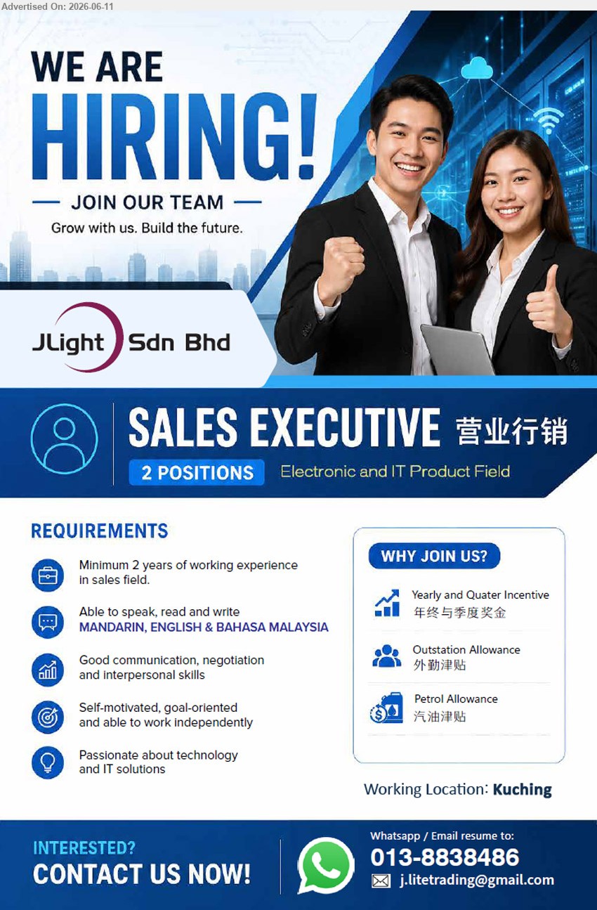 JLIGHT SDN BHD - SALES EXECUTIVE 营业行销 (Kuching), Minimum 2 years of working experience in sales field, Able to speak, read and write MANDARIN, ENGLISH & BAHASA MALAYSIA
call / whatsapp 013-8838486 or Email Resume