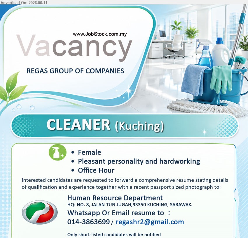 REGAS GROUP OF COMPANIES - CLEANER  (Kuching), Female, Pleasant personality and hardworking, Office Hour.
Call/ Whatsapp 014-3863699 / Email resume.