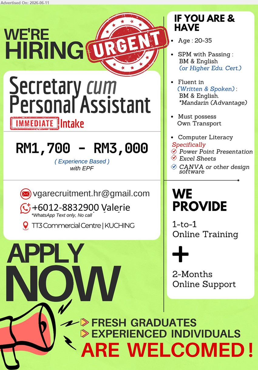ADVERTISER - SECRETARY CUM PERSONAL ASSISTANT (TT3 Commercial Centre | KUCHING), RM1,700 - RM3,000, SPM with Passing: BM & English, Age: 20-35
call / whatsapp +6012-8832900 or Email Resume