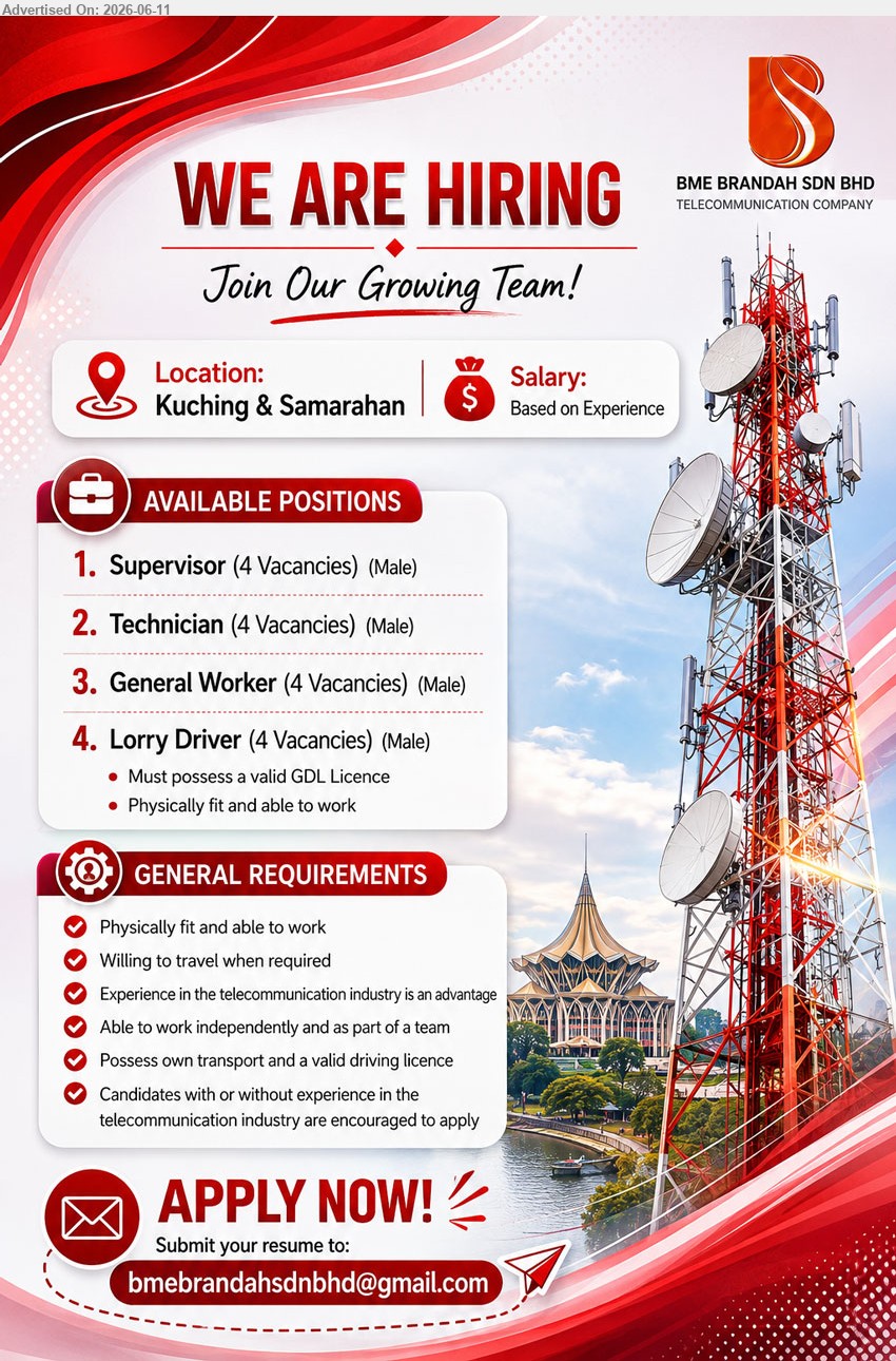 BME BRANDAH SDN BHD - 1. SUPERVISOR (Kuching & Samarahan), Salary: Based on Experience, Physically fit and able to work, Willing to travel when required
2. TECHNICIAN (Kuching & Samarahan), Salary: Based on Experience, Physically fit and able to work, Experience in the telecommunication industry is an advantage
3. GENERAL WORKER (Kuching & Samarahan), Salary: Based on Experience, Possess own transport and a valid driving licence, Able to work independently
4. LORRY DRIVER (Kuching & Samarahan), Salary: Based on Experience, Must possess a valid GDL Licence, Physically fit and able to work
Email Resume