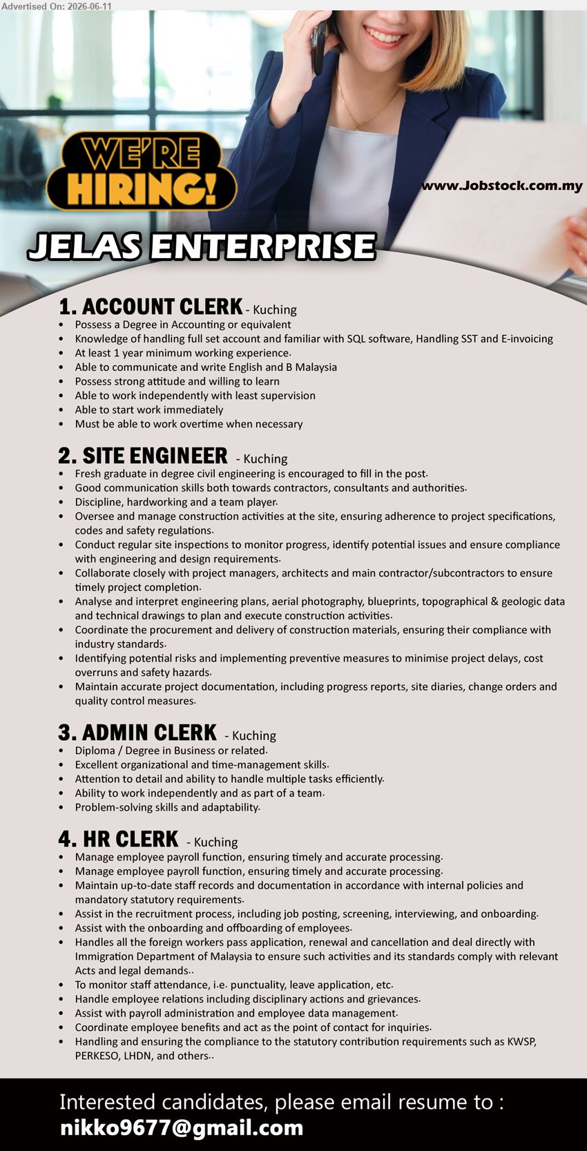 JELAS ENTERPRISE - 1. ACCOUNT CLERK (Kuching), Possess a Degree in Accounting or equivalent, At least 1 year minimum working experience
2. SITE ENGINEER (Kuching), Fresh graduate in degree civil engineering is encouraged to fill in the post, Oversee and manage construction activities
3. ADMIN CLERK (Kuching), Diploma / Degree in Business or related, Excellent organizational and time-management skills
4. HR CLERK (Kuching), Manage employee payroll function, Maintain up-to-date staff records and documentation
Email Resume