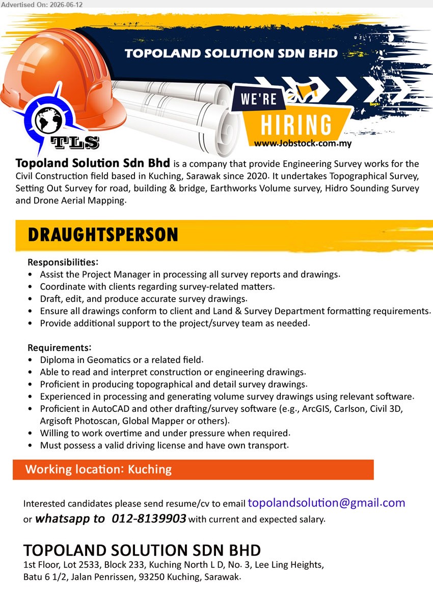 TOPOLAND SOLUTION SDN BHD - DRAUGHTSPERSON (Kuching), Diploma in Geomatics or a related field, Assist the Project Manager in processing all survey reports and drawings
call / whatsapp 012-8139903 or Email Resume