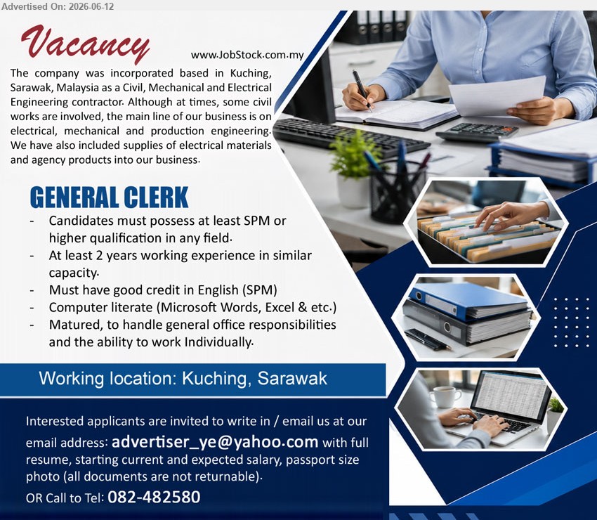 ADVERTISER - GENERAL CLERK (Kuching, Sarawak), Candidates must possess at least SPM or higher qualification, At least 2 years working experience in similar capacity
call / whatsapp 082-482580 or Email Resume