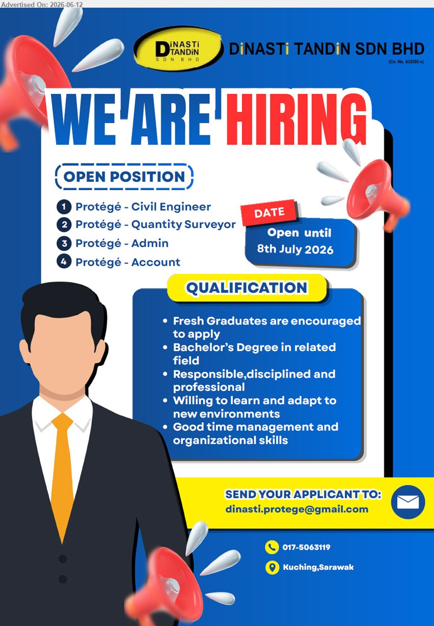 DINASTI TANDIN SDN BHD - 1. PROTÉGÉ - CIVIL ENGINEER (Kuching, Sarawak), Bachelor’s Degree in related field, Fresh Graduates are encouraged to apply
2. PROTÉGÉ - QUANTITY SURVEYOR (Kuching, Sarawak), Bachelor’s Degree in related field, Responsible,disciplined and professional
3. PROTÉGÉ - ADMIN (Kuching, Sarawak), Fresh Graduates are encouraged to apply, Good time management and organizational skills
4. PROTÉGÉ - ACCOUNT (Kuching, Sarawak), Bachelor’s Degree in related field, Willing to learn and adapt to new environments
call / whatsapp 017-5063119 or Email Resume
