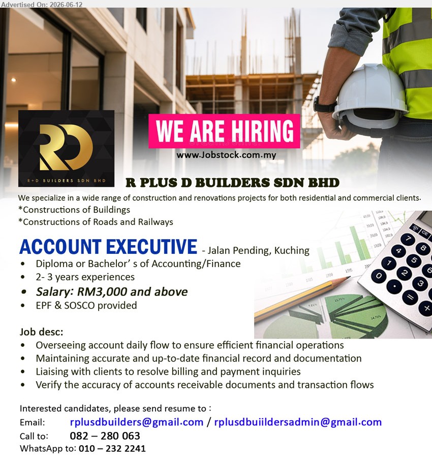 R PLUS D BUILDERS SDN BHD - ACCOUNT EXECUTIVE (Jalan Pending, Kuching), Salary: RM3,000 and above, Diploma or Bachelor’s of Accounting/Finance, 2- 3 years experiences
call / whatsapp 082 – 280 063 / 010 – 232 2241 or Email Resume