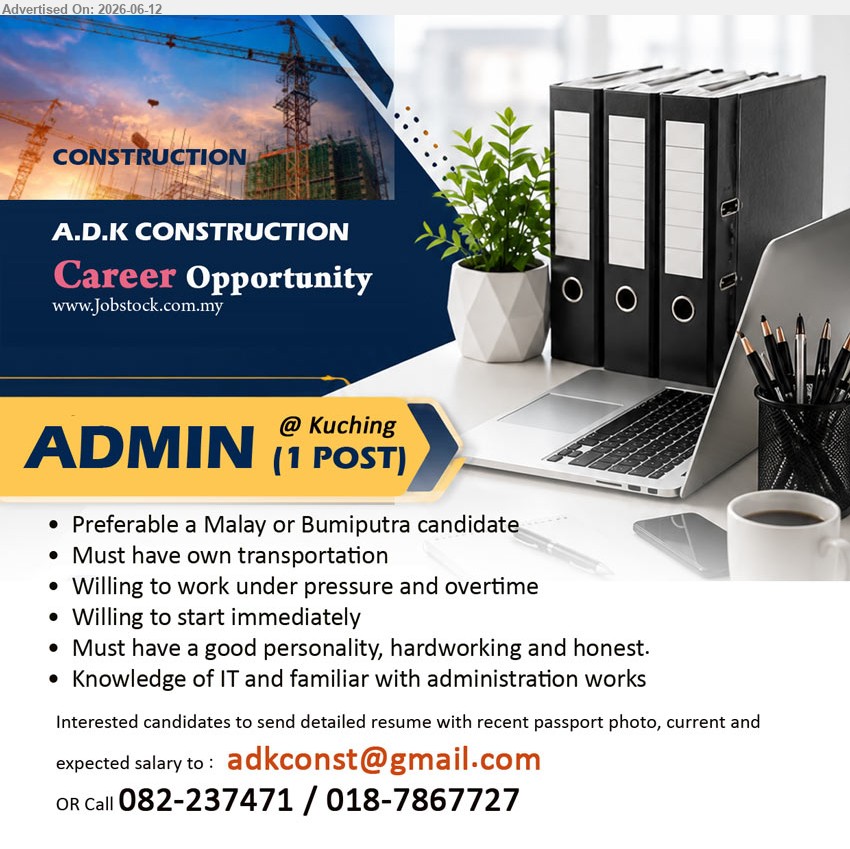 A.D.K CONSTRUCTION - ADMIN (Kuching), Preferable a Malay or Bumiputra candidate, Must have own transportation, Knowledge of IT and familiar with administration works
call / whatsapp 082-237471 / 018-7867727