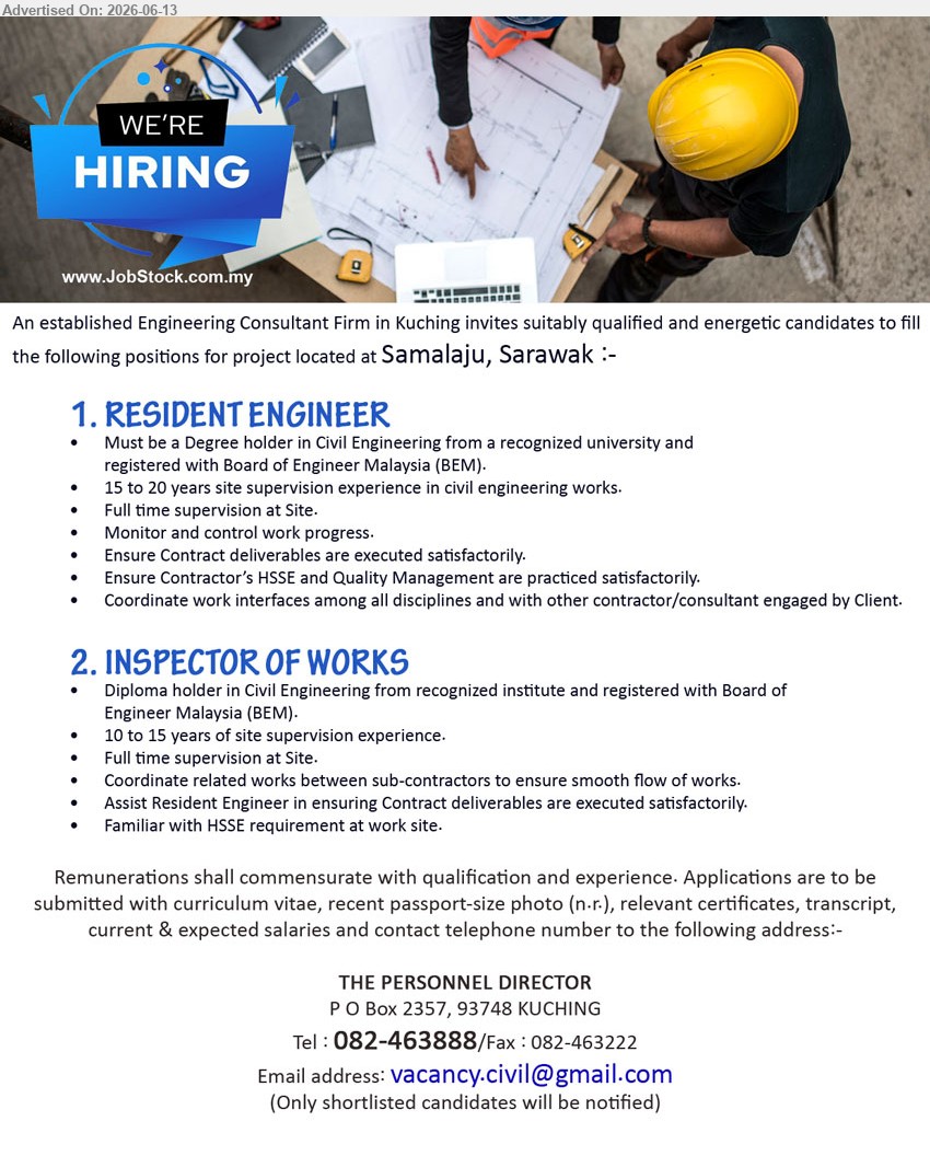 ADVERTISER (Engineering Consultant Firm) - 1. RESIDENT ENGINEER (Samalaju-Bintulu, Sarawak), Degree holder in Civil Engineering, 15 to 20 years site supervision experience in civil engineering works
2. INSPECTOR OF WORKS (Samalaju-Bintulu, Sarawak), Diploma holder in Civil Engineering, 10 to 15 years of site supervision experience
call / whatsapp 082-463888 or Email Resume