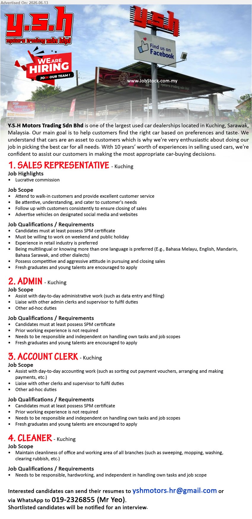 Y.S.H MOTORS TRADING SDN BHD - 1. SALES REPRESENTATIVE (Kuching), Candidates must at least possess SPM certificate, Attend to walk-in customers and provide excellent customer service
2. ADMIN (Kuching), Candidates must at least possess SPM certificate, Prior working experience is not required, Assist with day-to-day administrative work
3. ACCOUNT CLERK (Kuching), Candidates must at least possess SPM certificate, Prior working experience is not required, Assist with day-to-day accounting work
4. CLEANER (Kuching), Maintain cleanliness of office and working area of all branches, Responsible, hardworking, and independent
call / whatsapp 019-2326855 or Email Resume