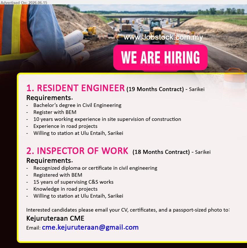 KEJURUTERAAN CME - 1. RESIDENT ENGINEER (Sarikei), 19 Months Contract, Bachelor’s degree in Civil Engineering, 10 years working experience in site supervision of construction
2. INSPECTOR OF WORK (Sarikei), 18 Months Contract, Recognized diploma or certificate in civil engineering, 15 years of supervising C&S works
Email Resume