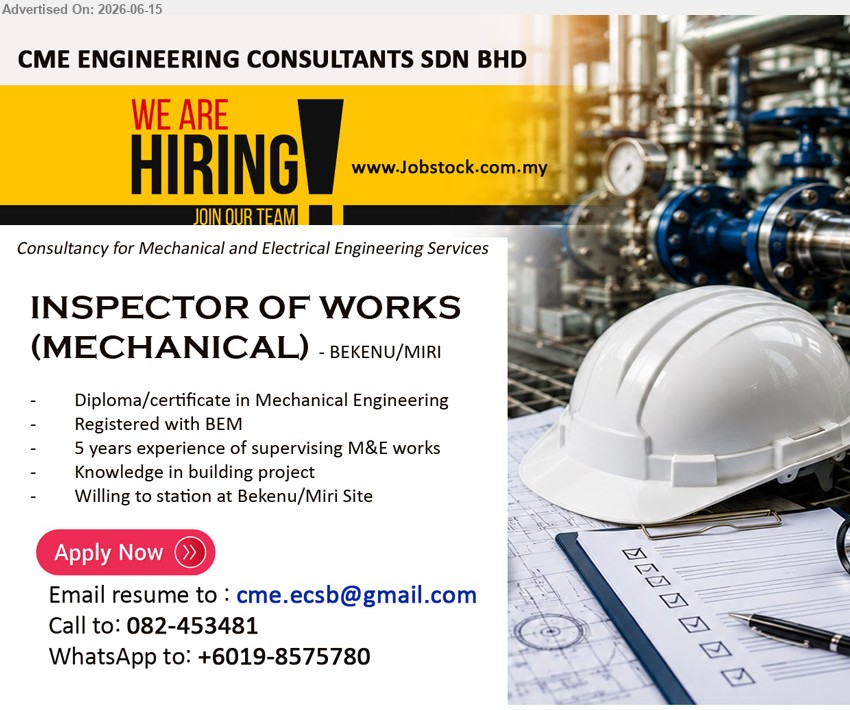 CME ENGINEERING CONSULTANTS SDN BHD - INSPECTOR OF WORKS (MECHANICAL) (Bekenu/Miri), Diploma/certificate in Mechanical Engineering, 5 years experience of supervising M&E works, Knowledge in building project
call / whatsapp 082-453481 / +6019-8575780 or Email Resume