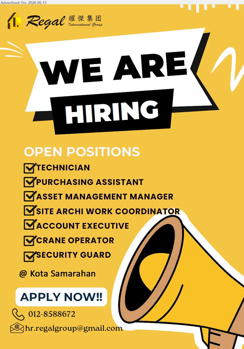 REGAL INTERNATIONAL GROUP 耀杰集团  - 1. TECHNICIAN.
2. PURCHASING ASSISTANT.
3. ASSET MANAGEMENT MANAGER.
4. SITE ARCHI WORK COORDINATOR.
5. ACCOUNT EXECUTIVE.
6. CRANE OPERATOR.
7. SECURITY GUARD.
Working location: Kota Samarahan
Call/ Whastapp : 012-8588672 / Email resume.