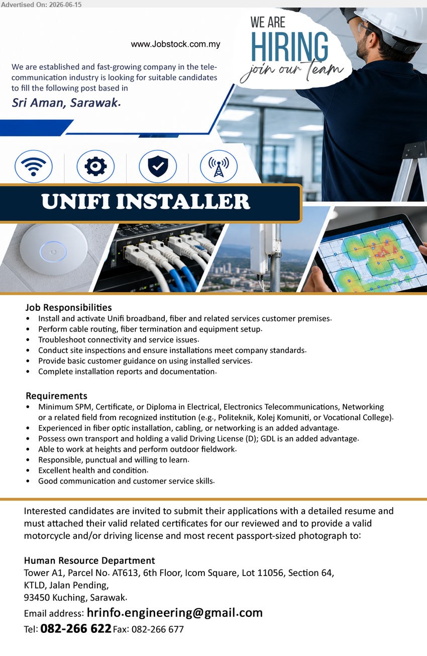 ADVERTISER - UNIFI INSTALLER (Sri Aman, Sarawak), Minimum SPM, Certificate, or Diploma in Electrical, Electronics Telecommunications, Networking or related field, Install and activate Unifi broadband, fiber and related services
call / whatsapp 082-266622 or Email Resume