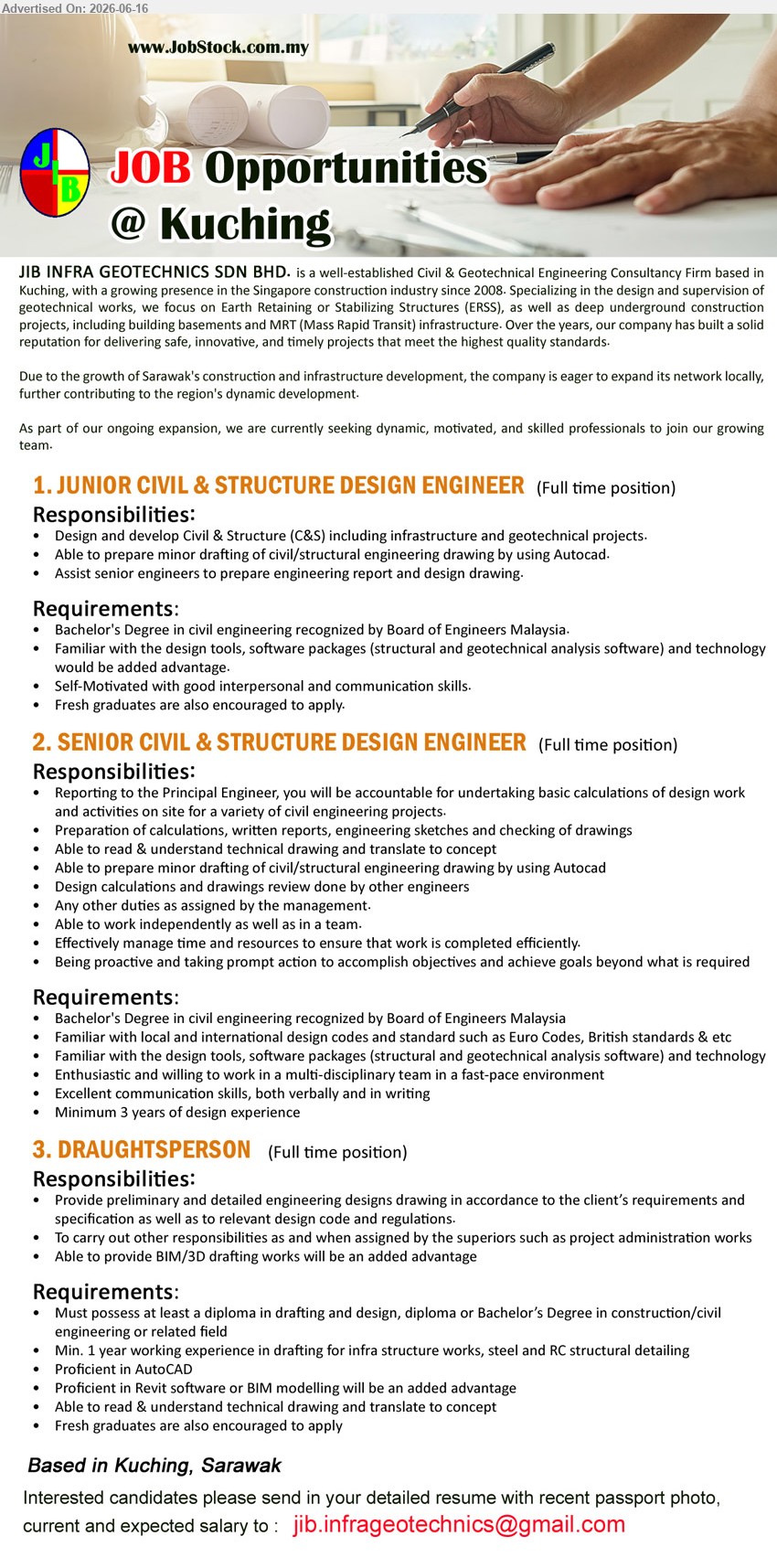 JIB INFRA GEOTECHNICS SDN BHD - 1. JUNIOR CIVIL & STRUCTURE DESIGN ENGINEER (Kuching, Sarawak), Bachelor’s Degree in civil engineering recognized by Board of Engineers Malaysia, Fresh graduates are also encouraged to apply
2. SENIOR CIVIL & STRUCTURE DESIGN ENGINEER (Kuching, Sarawak), Bachelor’s Degree in civil engineering recognized by Board of Engineers Malaysia, Minimum 3 years of design experience
3. DRAUGHTSPERSON (Kuching, Sarawak), Diploma or Bachelor’s Degree in construction/civil engineering or related field, Min. 1 year working experience in drafting
Email Resume