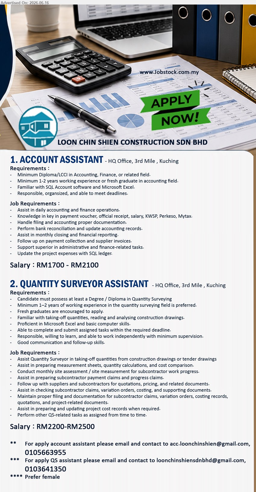 LOON CHIN SHIEN CONSTRUCTION SDN BHD - 1. ACCOUNT ASSISTANT (HQ Office, 3rd Mile, Kuching), Salary: RM1700 - RM2100, Minimum Diploma/LCCI in Accounting, Finance, or related field, Minimum 1-2 years working experience
2. QUANTITY SURVEYOR ASSISTANT (HQ Office, 3rd Mile, Kuching), Salary: RM2200-RM2500, Degree / Diploma in Quantity Surveying, Minimum 1–2 years of working experience is preferred
call / whatsapp 0105663955 / 0103641350 or Email Resume