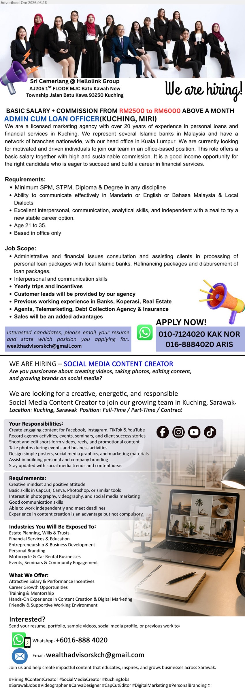 HELLOLINK GROUP - 1. ADMIN CUM LOAN OFFICER (Kuching, Miri), Basic Salary + Commission From RM2500 to RM6000 Above A Month, Minimum SPM, STPM, Diploma & Degree
2. SOCIAL MEDIA CONTENT CREATOR (Kuching, Sarawak), Attractive Salary & Performance Incentives, Full-Time / Part-Time / Contract, Create engaging content for Facebook, Instagram, TikTok & YouTube
call / whatsapp 010-7124020 / 016-8884020 or Email Resume