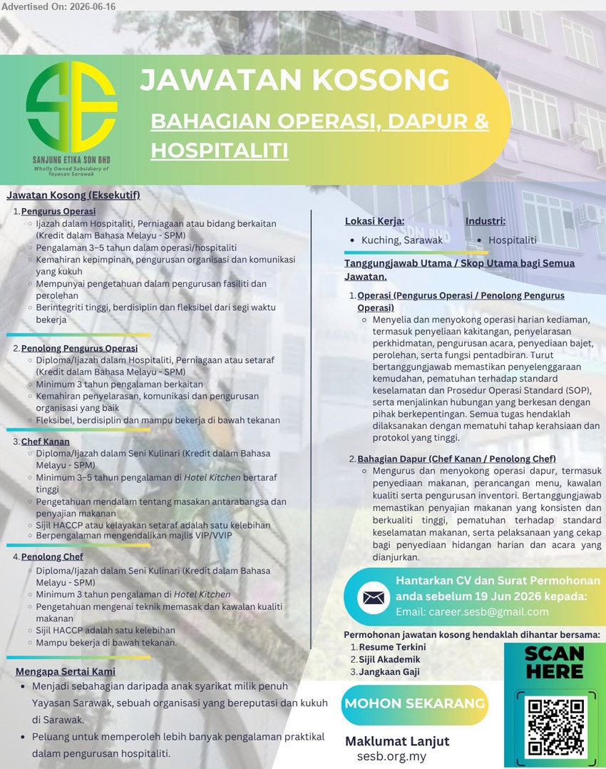 SANJUNG ETIKA SDN BHD - 1. PENGURUS OPERASI (Kuching, Sarawak), Ijazah dalam Hospitaliti, Perniagaan atau bidang berkaitan, Pengalaman 3–5 tahun dalam operasi/hospitaliti
2. PENOLONG PENGURUS OPERASI (Kuching, Sarawak), Diploma/Ijazah dalam Hospitaliti, Perniagaan atau setaraf, Minimum 3 tahun pengalaman berkaitan
3. CHEF KANAN (Kuching, Sarawak), Diploma/Ijazah dalam Seni Kulinari, Minimum 3–5 tahun pengalaman di Hotel Kitchen bertaraf tinggi
4. PENOLONG CHEF (Kuching, Sarawak), Diploma/Ijazah dalam Seni Kulinari, Minimum 3 tahun pengalaman di Hotel Kitchen
Email Resume or SCAN QR
