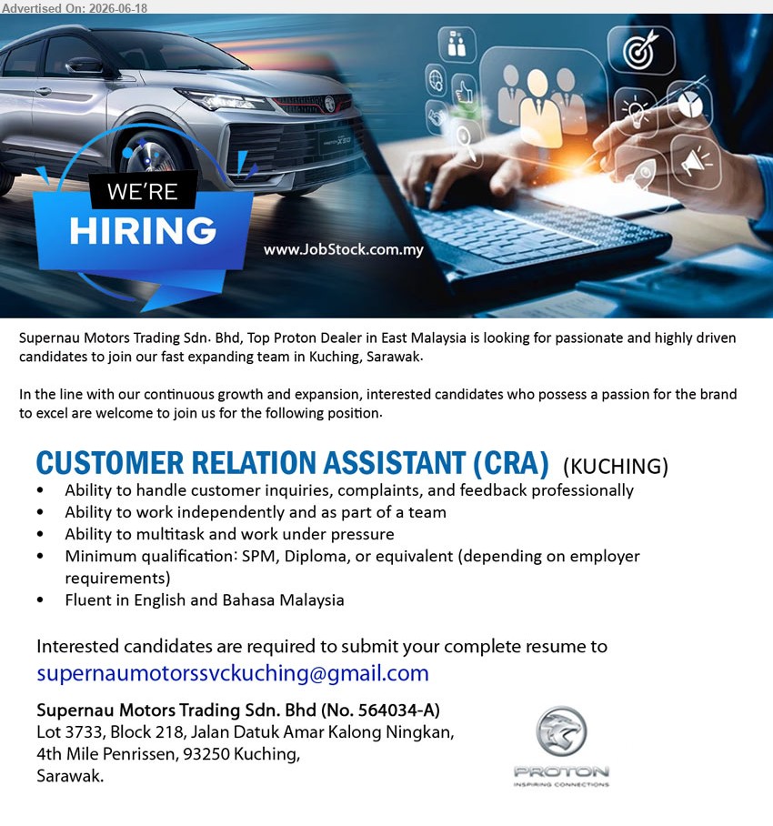 SUPERNAU MOTORS TRADING SDN BHD - CUSTOMER RELATION ASSISTANT (CRA) (Kuching), SPM, Diploma, or equivalent, Handle customer inquiries, complaints, and feedback professionally, Fluent in English and Bahasa Malaysia.
Email Resume