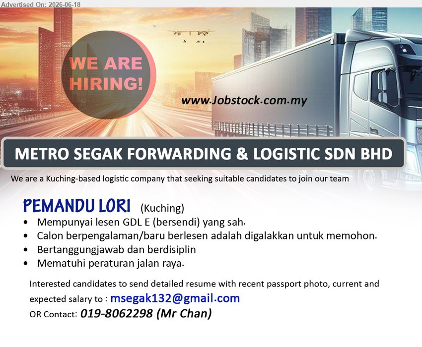 METRO SEGAK FORWARDING & LOGISTIC SDN. BHD. - PEMANDU LORI (Kuching), Mempunyai lesen GDL E (bersendi) yang sah, Bertanggungjawab dan berdisiplin, Mematuhi peraturan jalan raya.
Call 019-8062298 (Mr Chan) or Email Resume