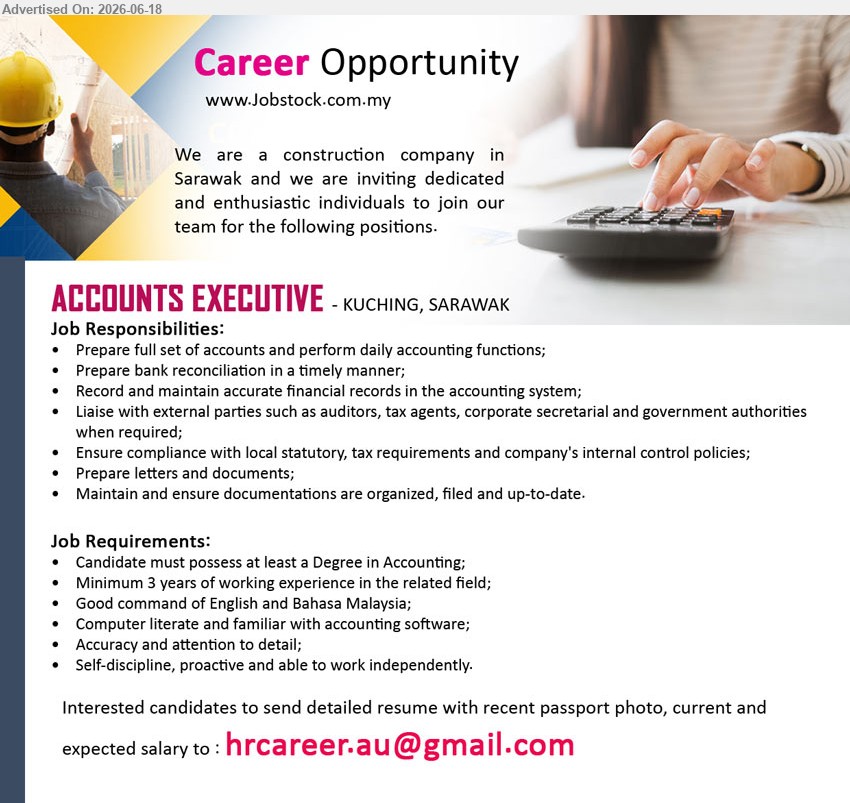 ADVERTISER (Construction Company) - ACCOUNTS EXECUTIVE (Kuching, Sarawak), Degree in Accounting, Minimum 3 years of working experience, Prepare full set of accounts and perform daily accounting functions.
Email Resume