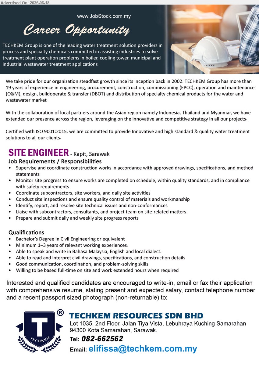 TECHKEM RESOURCES SDN BHD - SITE ENGINEER (Kapit, Sarawak), Bachelor’s Degree in Civil Engineering or equivalent; Minimum 1–3 years of relevant working experiences; Supervise and coordinate construction works.
Call 082-662562 / Email Resume