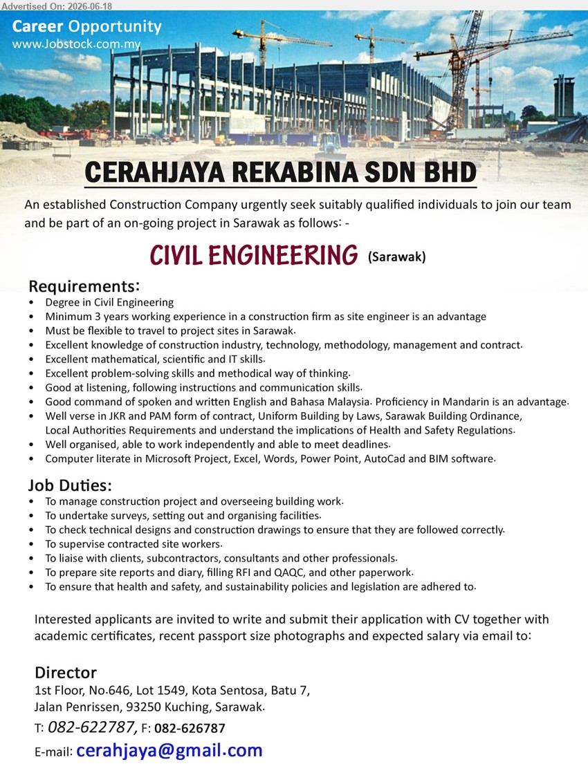 CERAHJAYA REKABINA SDN BHD - CIVIL ENGINEERING (Sarawak), Degree in Civil Engineering; Minimum 3 years working experience; To manage construction project and overseeing building work; flexible to travel.
Call 082-622787 / Email Resume